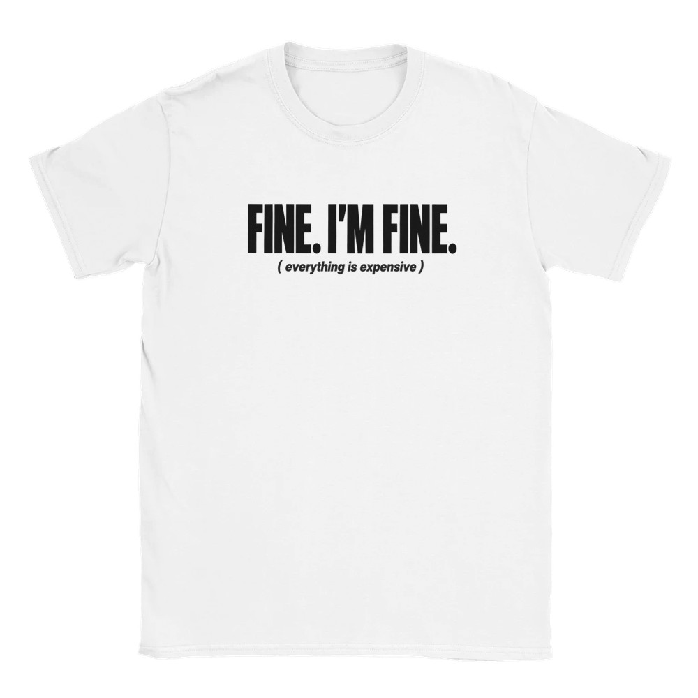 Fine. I'm Fine. — Statement T-Shirt Produktfoto